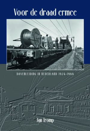 Voor de draad ermee: Bovenleiding in Nederland 1924-1966
