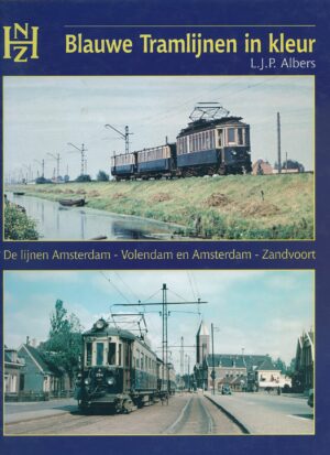 Blauwe Tramlijnen in kleur: De lijnen Amsterdam - Volendam en Amsterdam - Zandvoort