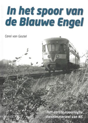 In het spoor van de Blauwe Engel - het eerste naoorlogse dieselmaterieel van NS