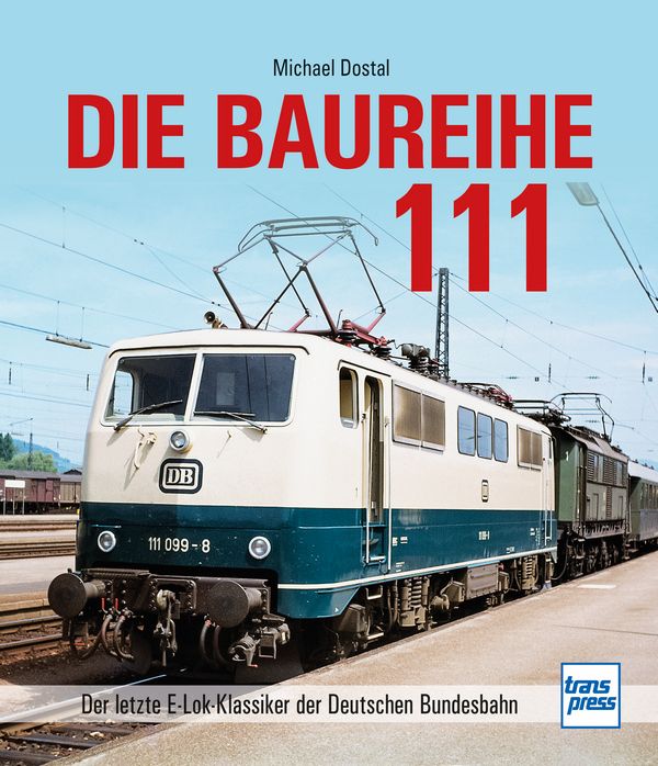 Die Baureihe 111 - Der letzte E-Lok-Klassiker der Deutschen Bundesbahn