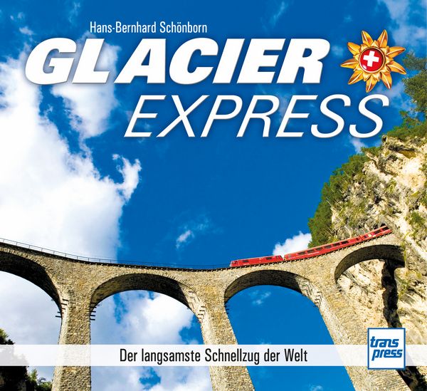 Glacier Express - Der langsamste Schnellzug der Welt