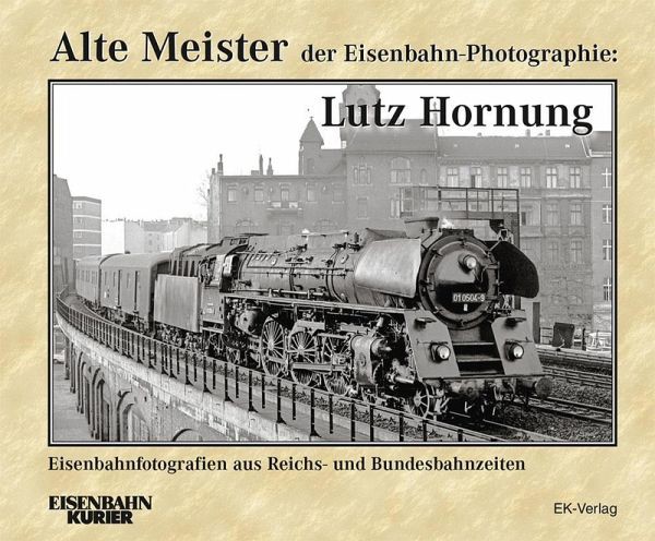 Alte Meister der Eisenbahn-Photographie: Lutz Hornung