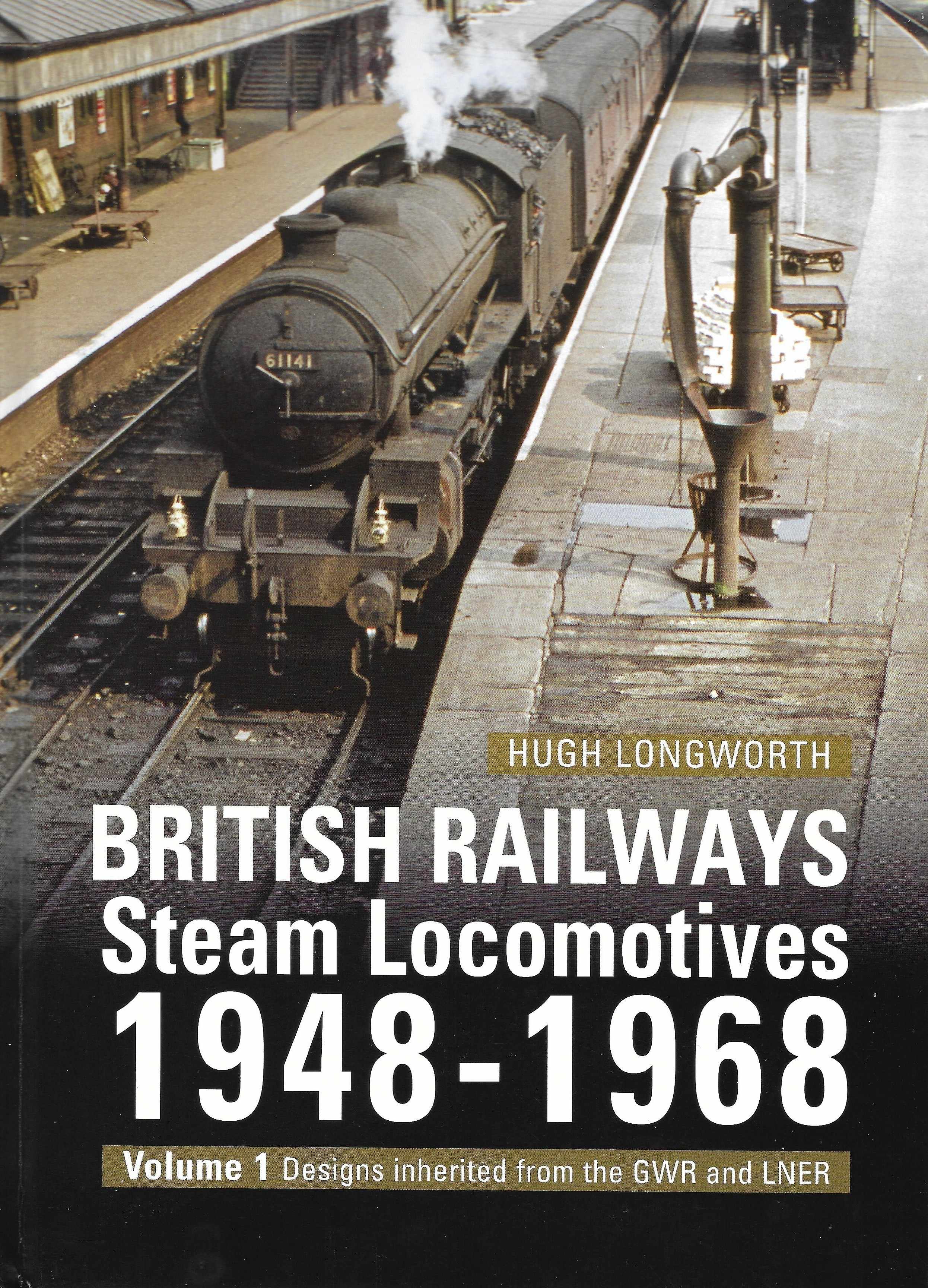 British Railways Steam Locomotives 1948-1968 Volume 1